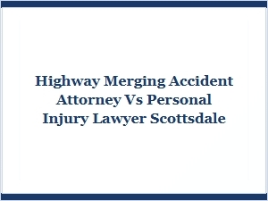 Choosing a Highway Merging Accident Attorney