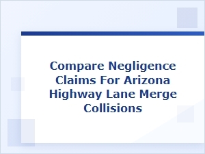 Understanding Negligence in Arizona Lane Merge Collisions
